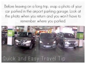 Quick & Easy Travel Tip - Never lose your car again. Take a quick photo of your car parked in the parking garage. You'll have the photo stored on your phone and can look at it when you return.