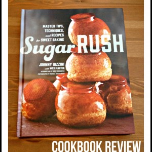 Cookbook review of Sugar Rush by Chef Johnny Iuzzini. A wonderful book and a must-have for any dessert lover!