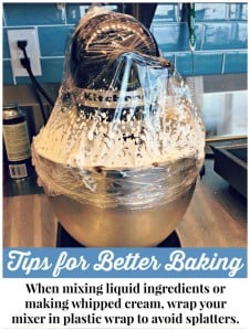 Tips for Better Baking - A Brillant Way to Avoid a mess in the kitchen.  Especially helpful when making whipped cream!