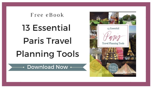 Download your free copy of 13 Essential Paris Travel Planning Tools 