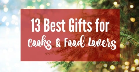 13 Best Gifts for Cooks and Food Lovers -- My favorite tools, equipment and gift ideas for any cook, baker or food lover on your list.